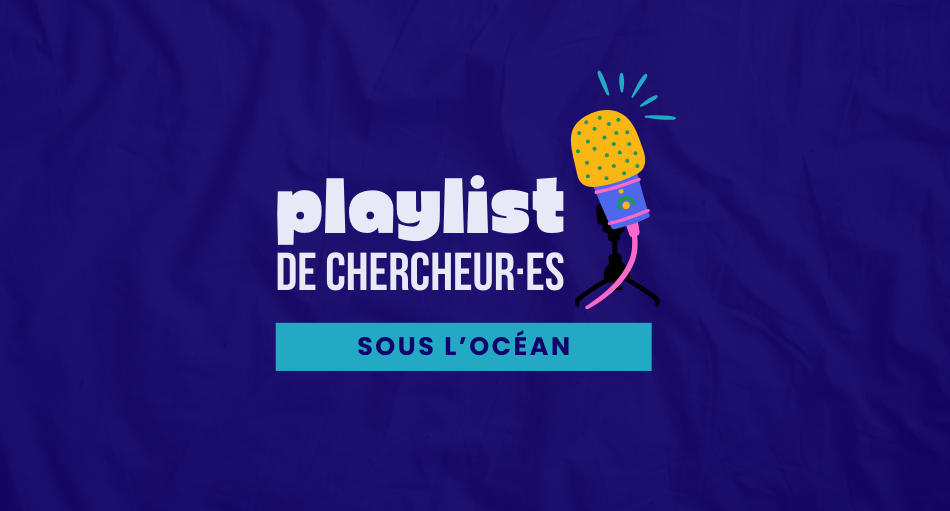 Playlist de chercheur·e - Sous l'océan - micro de podcast