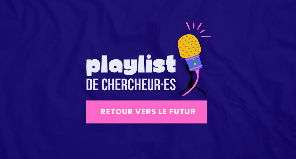 Playlist de chercheur·e - Retour vers le futur : anticiper les maladies neurodégénératives - Perrine Siguier